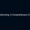 Digital Marketing: A Comprehensive Overview