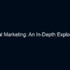 Digital Marketing: An In-Depth Exploration