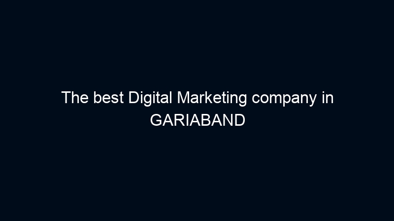 The best Digital Marketing company in GARIABAND