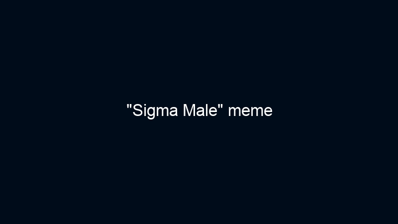 “Sigma Male” meme