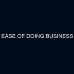 EASE OF DOING BUSINESS