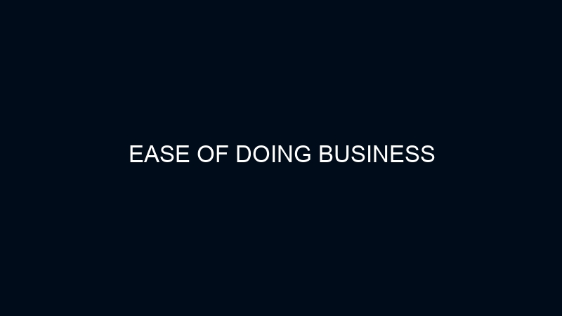 EASE OF DOING BUSINESS