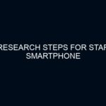 KEY RESEARCH STEPS FOR STARTING SMARTPHONE