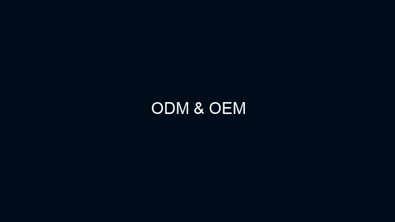 ODM & OEM